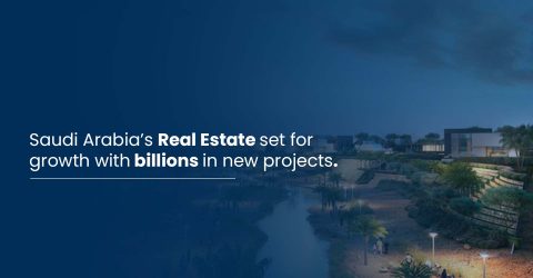 Saudi Arabia’s Real Estate set for growth with billions in new projects