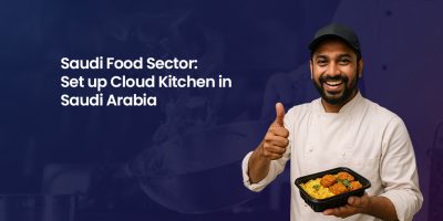 Saudi Food Sector, Set up cloud kitchen in Saudi Arabia
