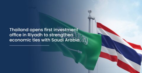 Thailand opens first investment office in Riyadh to strengthen economic ties with Saudi Arabia