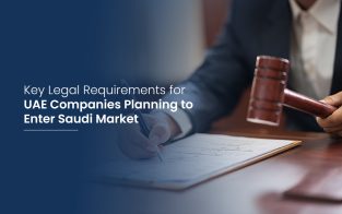 Key Legal Requirements for UAE Companies Planning to Enter Saudi Market