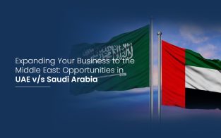 Expanding Your Business to the Middle East: Opportunities in UAE v/s Saudi Arabia