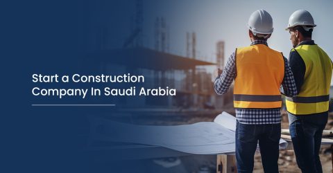 Start a Construction Company In Saudi Arabia