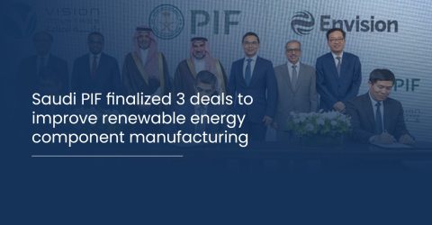 Saudi PIF finalized 3 deals to improve renewable energy component manufacturing